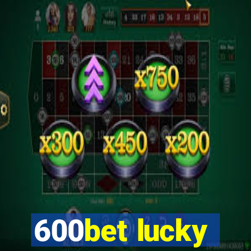600bet lucky